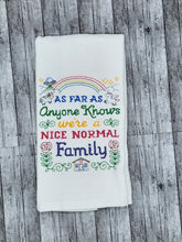 Load image into Gallery viewer, Cheeky As Far as Anyone Knows, We&#39;re a Nice Normal Family Sampler Towel
