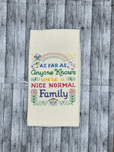 Load image into Gallery viewer, Cheeky As Far as Anyone Knows, We&#39;re a Nice Normal Family Sampler Towel
